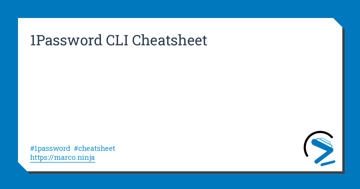 1Password CLI Cheatsheet | marco.ninja