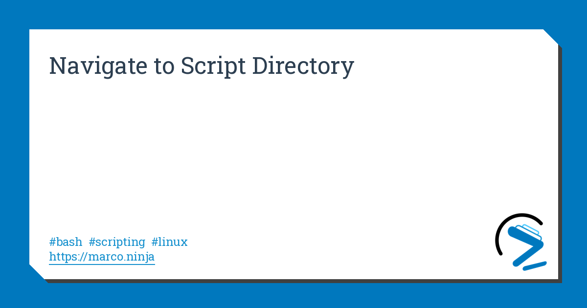 Navigate to Script Directory | marco.ninja